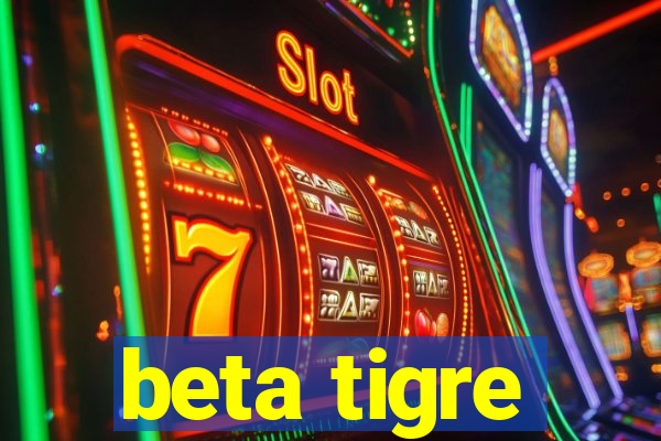 beta tigre